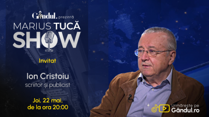 Marius Tucă Show începe joi, 22 mai, de la ora 20.00, live pe Gândul. Invitat: Ion Cristoiu