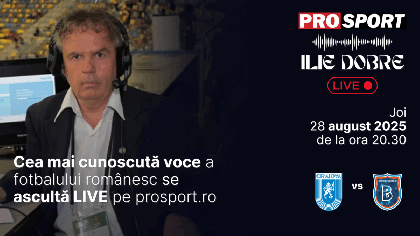Ilie Dobre comentează LIVE pe ProSport.ro meciul Universitatea Craiova – Istanbul Basaksehir, joi, 28 august 2025, de la ora 20.30