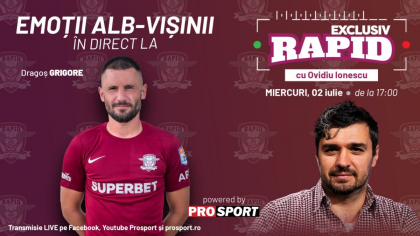 Dragoș Grigore este invitatul lui Ovidiu Ionescu la „EXCLUSIV RAPID”, de miercuri, 2 iulie, în direct pe YouTube – ProSport de la ora 17:00