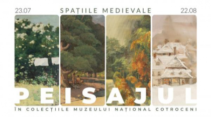 Expoziția „Peisajul în colecțiile Muzeului Național Cotroceni”, din 22 iulie, în Spațiile Medievale