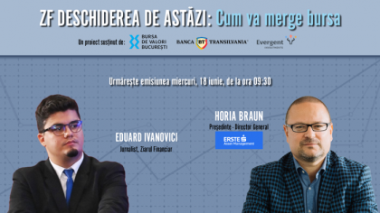 ZF DESCHIDEREA DE ASTĂZI. Cum va merge bursa. Urmăriţi o discuţie miercuri, 18 iunie 2025, ora 09.30 cu Horia Braun, Preşedinte - Director General, Erste Asset Management