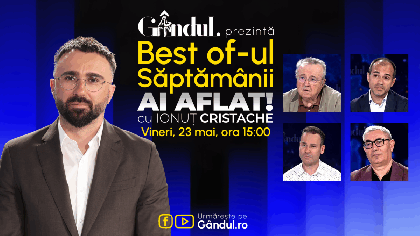 Gândul prezintă Best Of Ai aflat! Cu Ionuț Cristache – vineri, 23 mai, de la ora 15.00