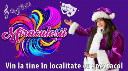 “Miraculoșii”, un show unic în România de divertisment educativ pentru copii, părinți și bunici