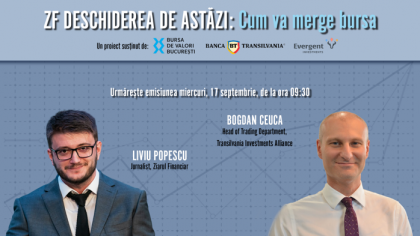 ZF DESCHIDEREA DE ASTĂZI. Cum va merge bursa. Urmăriţi o discuţie miercuri, 17 septembrie 2025, ora 09.30 cu Bogdan Ceuca, Head of Trading Department, Transilvania Investments Alliance