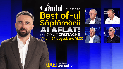 Gândul prezintă Best Of Ai aflat! Cu Ionuț Cristache – vineri, 29 august, de la ora 15.00
