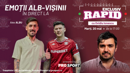 „EXCLUSIV RAPID” cu Alexandru Albu și Cristi Săpunaru începe la ora 17:00, în direct pe YouTube – ProSport!
