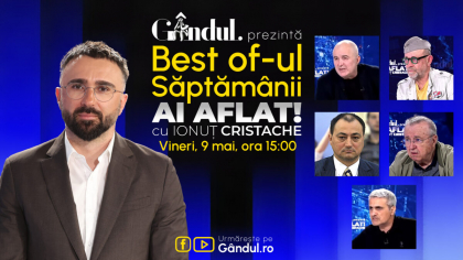 Gândul prezintă Best Of „Ai aflat!” Cu Ionuț Cristache – vineri, 9 mai, de la ora 15.00