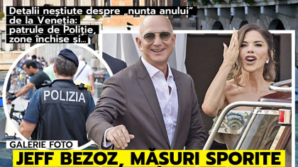 Detalii neştiute despre „nunta anului” de la Veneţia: patrule de Poliţie, zone închise şi… Jeff Bezoz, măsuri sporite de securitate în urma protestelor anunţate!