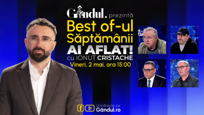 Gândul prezintă Best Of Ai aflat! Cu Ionuț Cristache – vineri, 2 mai, de la ora 15.00