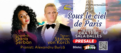 “SOUS LE CIEL DE PARIS” – concert de ziua Franţei cu tenorul ŞTEFAN von KORCH şi soprana OANA MARIA ŞERBAN pe 16 iulie la Sala Dalles