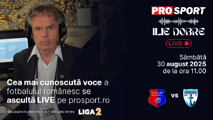 Ilie Dobre comentează LIVE pe ProSport.ro meciul C.S. Tunari – F.C. Voluntari, sâmbătă, 30 august 2025, de la ora 11.00
