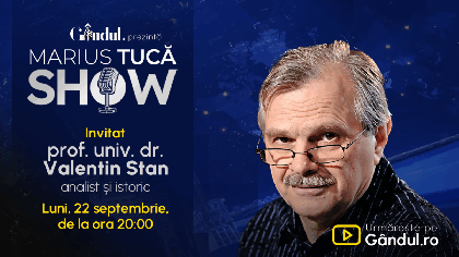 Marius Tucă Show începe luni, 22 septembrie, de la ora 20.00, pe Gândul. Invitat: prof. univ. dr. Valentin Stan