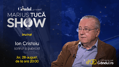 Marius Tucă Show începe joi, 28 august, de la ora 20.00, live pe Gândul. Invitat: Ion Cristoiu