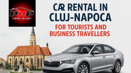 PHP Rent a Car – Soluția Ideală de Mobilitate în Cluj-Napoca pentru Turiști și Oameni de Afaceri