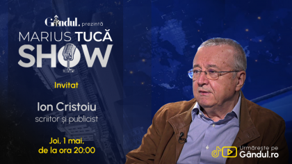 Marius Tucă Show începe joi, 1 mai, de la ora 20.00, live pe Gândul. Invitat: Ion Cristoiu
