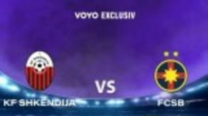 VOYO va difuza exclusiv meciul Shkendija vs. FCSB, din turul al doilea preliminar al UEFA Champions League
