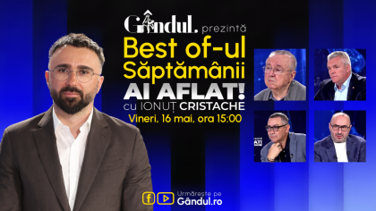 Gândul prezintă Best Of Ai aflat! Cu Ionuț Cristache – vineri, 16 mai, de la ora 15.00
