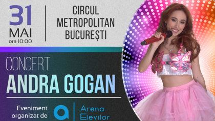 Andra Gogan aduce magia copilăriei la Circul Metropolitan București pe 31 mai: un show exploziv cu invitați, cadouri și o tombolă spectaculoasă
