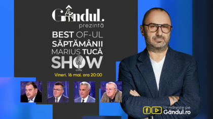 Gândul prezintă Best of  Marius Tucă Show – vineri, 16 mai, de la ora 20.00