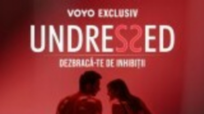 UNDRESSED – show-ul care dezbracă tot ce credeai că știi despre întâlniri și intimitate, din 6 iulie, exclusiv pe VOYO