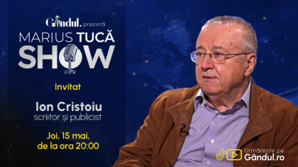 Marius Tucă Show începe joi, 15 mai, de la ora 20.00, live pe Gândul. Invitat: Ion Cristoiu