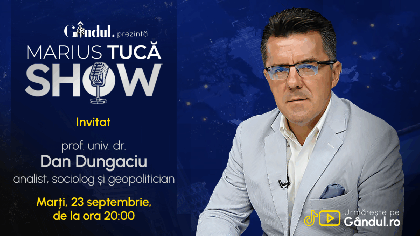 Marius Tucă Show începe marți, 23 septembrie, de la ora 20.00, live pe Gândul. Invitat: prof. univ. dr. Dan Dungaciu