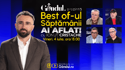 Gândul prezintă Best Of Ai aflat! Cu Ionuț Cristache – vineri, 4 iulie, de la ora 15.00